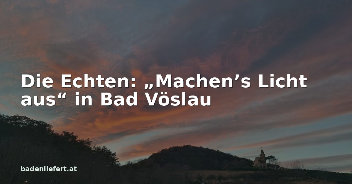 Titelbild: Abendhimmel über den Weingärten in Bad Vöslau, darüber der Schriftzug „Die Echten: „Machen’s Licht aus“ in Bad Vöslau“