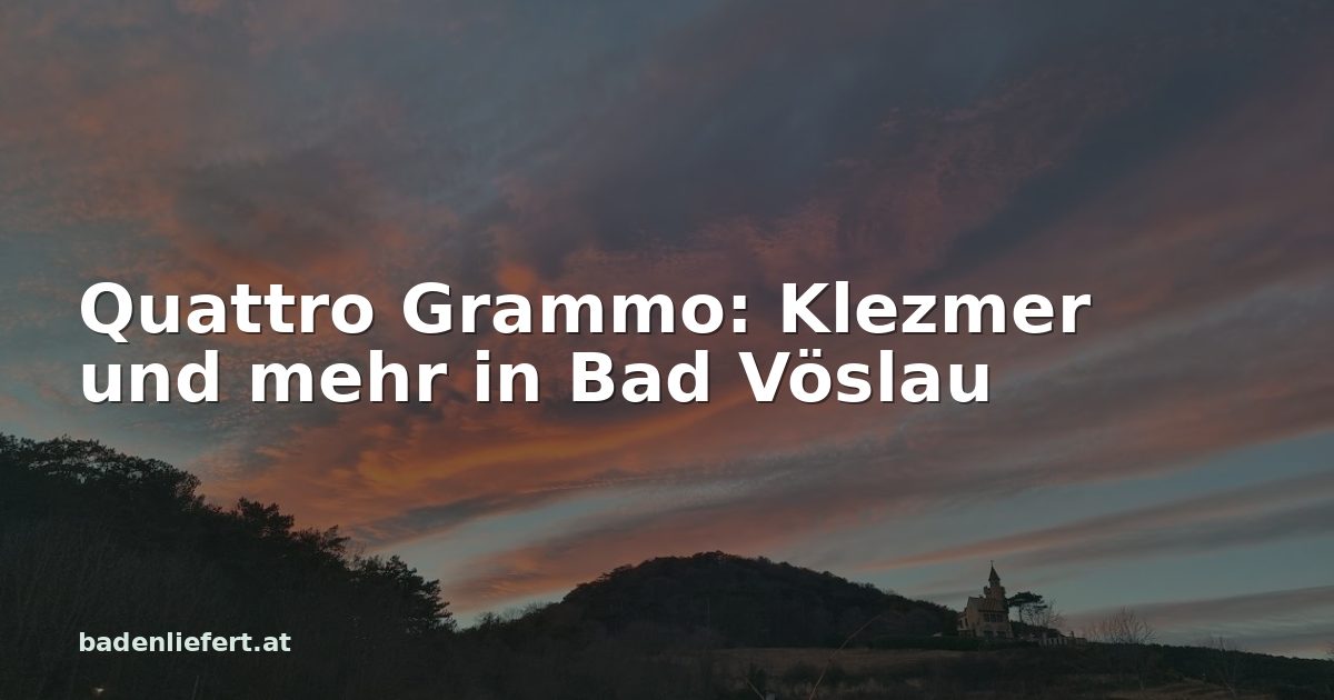 Titelbild: Abendhimmel über den Weingärten in Bad Vöslau, darüber der Schriftzug „Quattro Grammo: Klezmer und mehr in Bad Vöslau“