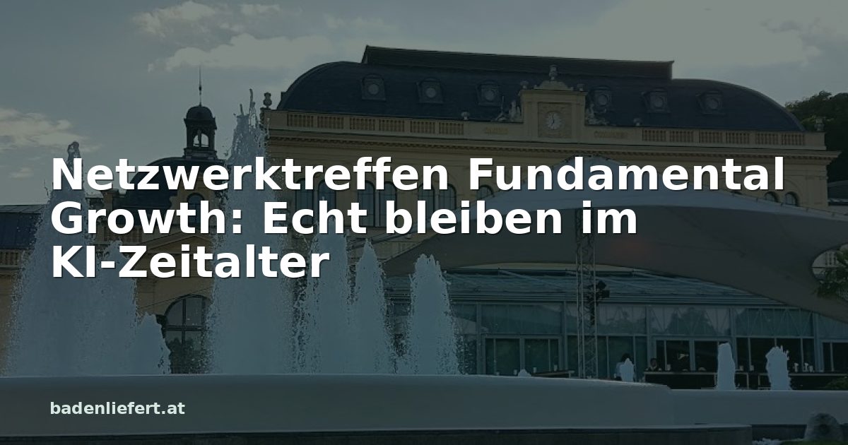 Titelbild: Kurpark Baden, darüber der Schriftzug „Netzwerktreffen Fundamental Growth: Echt bleiben im KI-Zeitalter“
