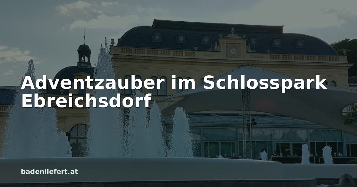 Titelbild: Kurpark Baden, darüber der Schriftzug „Adventzauber im Schlosspark Ebreichsdorf“
