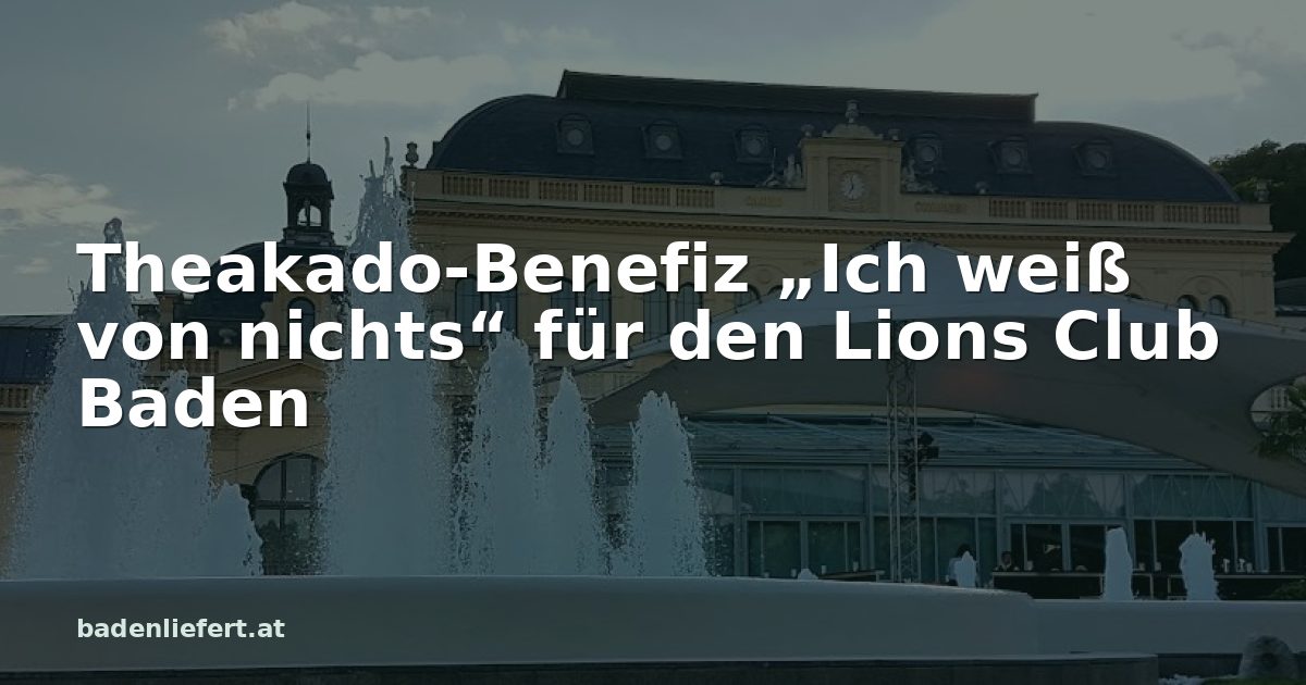 Titelbild: Kurpark Baden, darüber der Schriftzug „Theakado-Benefiz „Ich weiß von nichts“ für den Lions Club Baden“