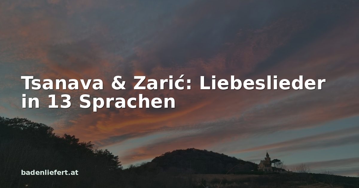 Titelbild: Abendhimmel über den Weingärten in Bad Vöslau, darüber der Schriftzug „Tsanava & Zarić: Liebeslieder in 13 Sprachen“