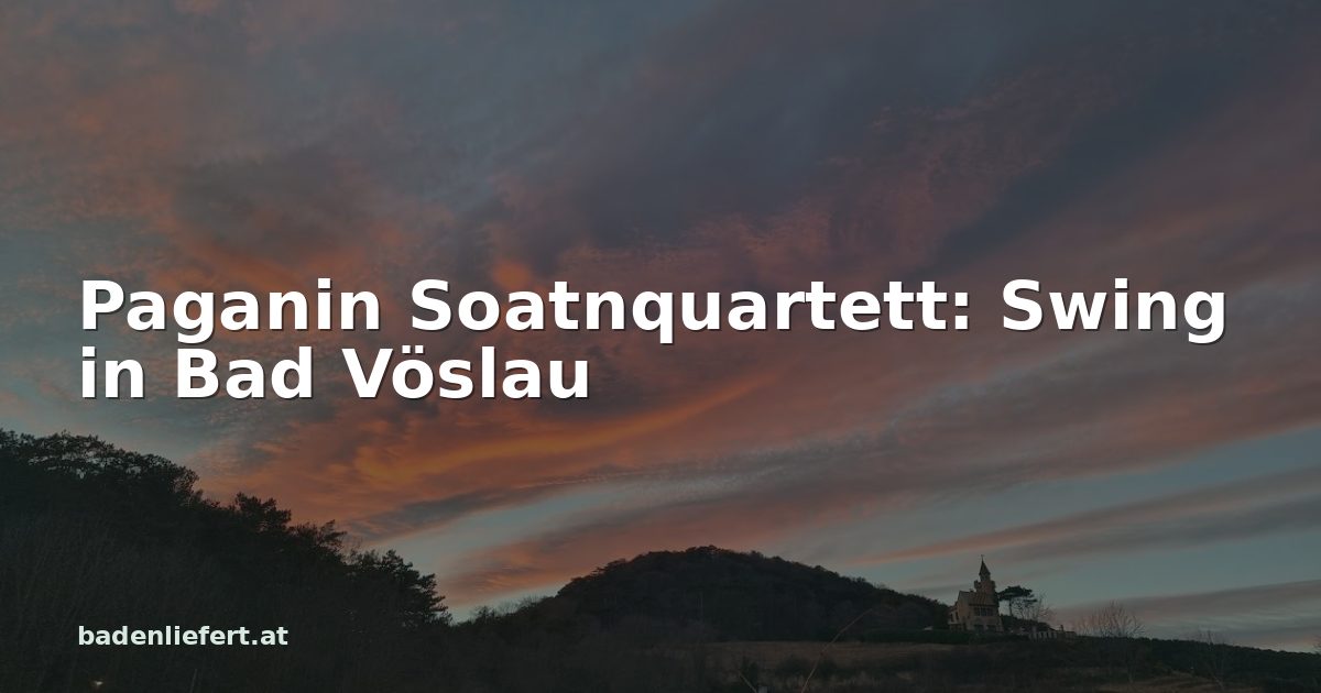 Titelbild: Abendhimmel über den Weingärten in Bad Vöslau, darüber der Schriftzug „Paganin Soatnquartett: Swing in Bad Vöslau“
