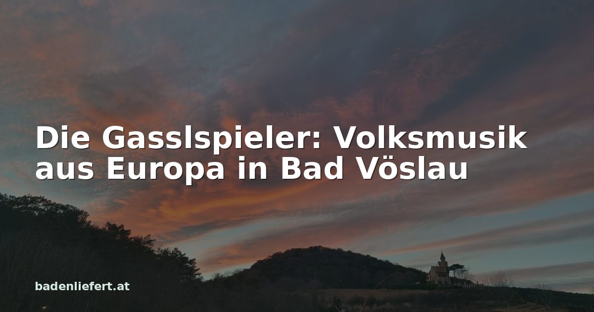 Titelbild: Abendhimmel über den Weingärten in Bad Vöslau, darüber der Schriftzug „Die Gasslspieler: Volksmusik aus Europa in Bad Vöslau“