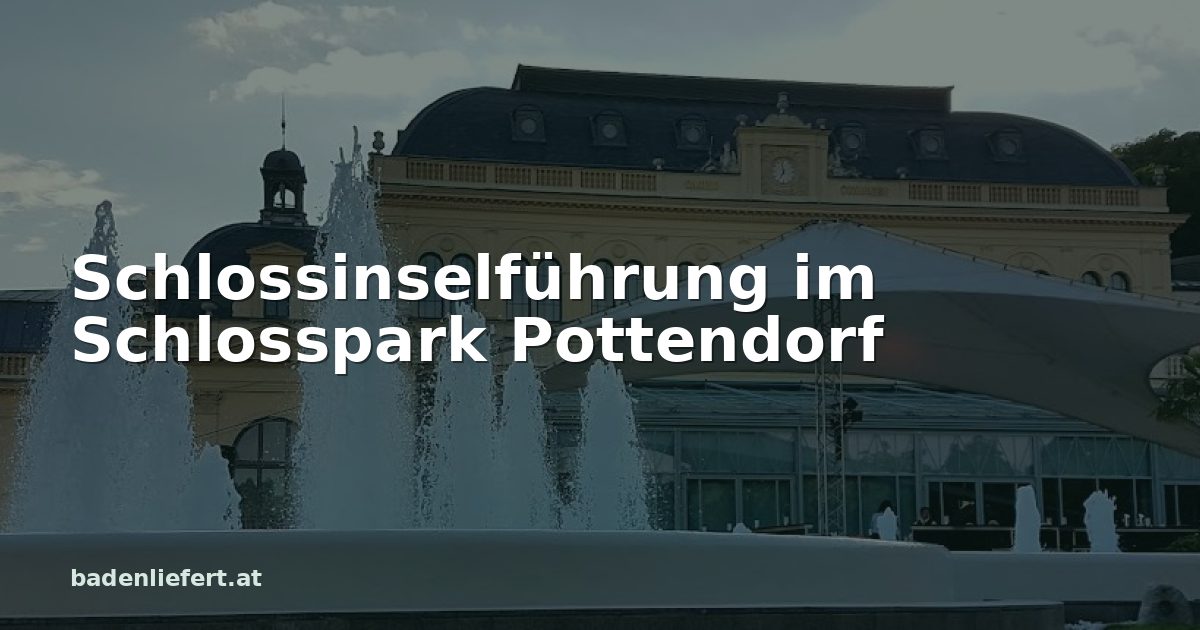 Titelbild: Kurpark Baden, darüber der Schriftzug „Schlossinselführung im Schlosspark Pottendorf“