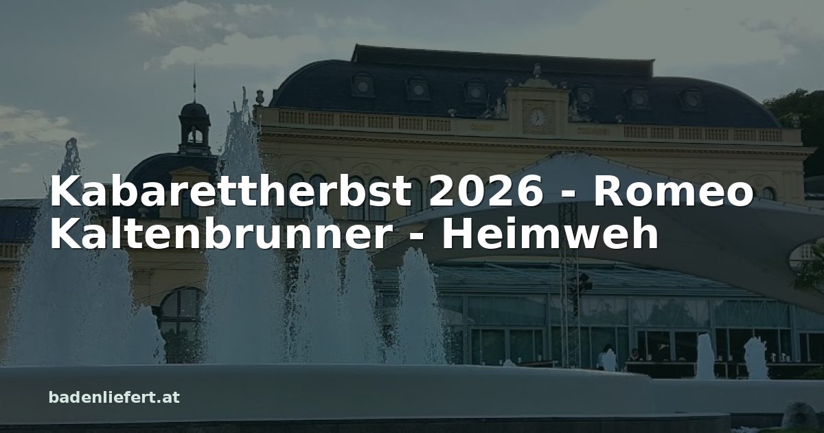 Titelbild: Kurpark Baden, darüber der Schriftzug „Kabarettherbst 2026 - Romeo Kaltenbrunner - Heimweh“