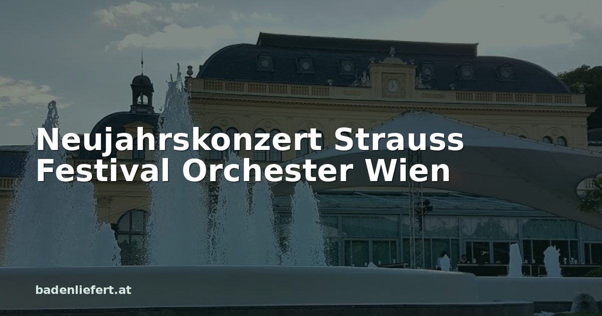 Titelbild: Kurpark Baden, darüber der Schriftzug „Neujahrskonzert Strauss Festival Orchester Wien“