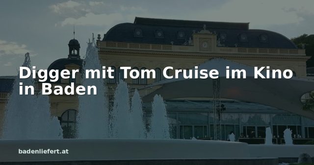 Titelbild: Kurpark Baden, darüber der Schriftzug „Digger mit Tom Cruise im Kino in Baden“