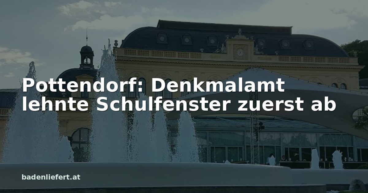 Titelbild: Kurpark Baden, darüber der Schriftzug „Pottendorf: Denkmalamt lehnte Schulfenster zuerst ab“