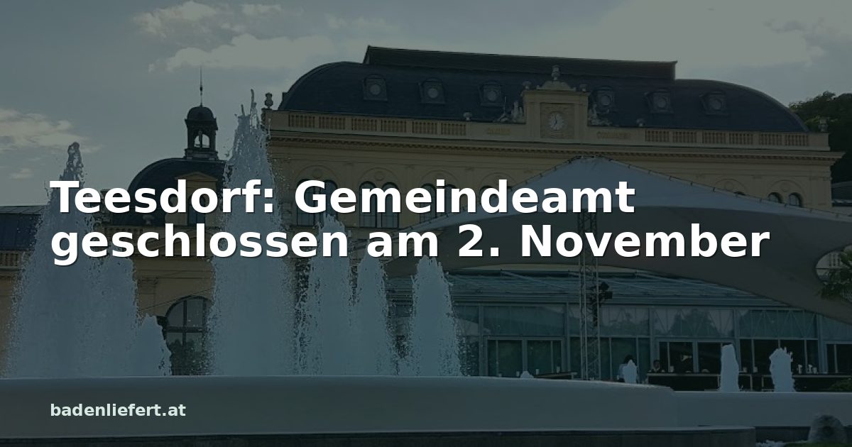 Titelbild: Kurpark Baden, darüber der Schriftzug „Teesdorf: Gemeindeamt geschlossen am 2. November“